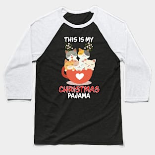 This Is My Christmas Pajama Cats In Cup Family Matching Christmas Pajama Costume Gift Baseball T-Shirt